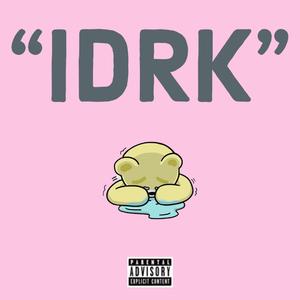 IDRK (feat. Doleary)