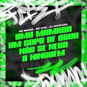 Uma Mamada, um Copo de Agua Não Se Nega a Ninguém