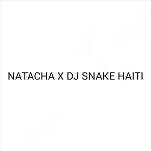 Natacha X DJ Snake Haiti