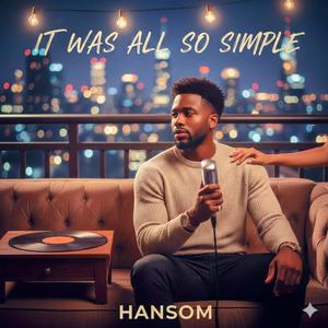 IT WAS ALL SO SIMPLE