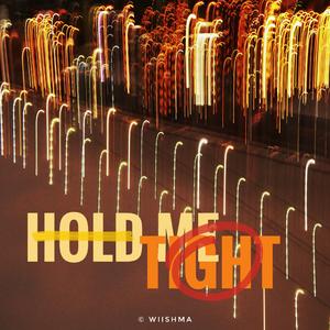 Hold me tight