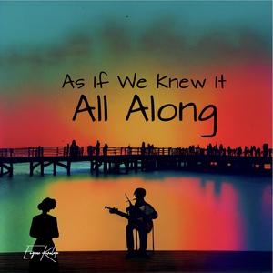 As If We Knew It All Along