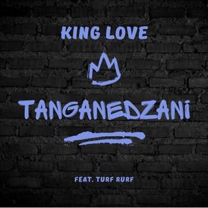King Love_Tanganedzani_Feat_Turf Rurf