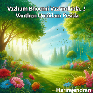 Vazhum Bhoomi Vazhndhida...! Vanthen Unnidam Pesida
