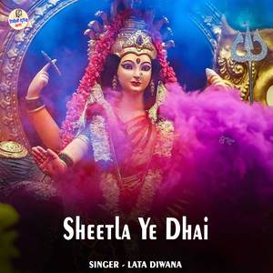 Sheetla Ye Dhai
