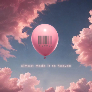 Almost Made It to Heaven