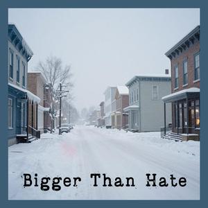 Bigger Than Hate