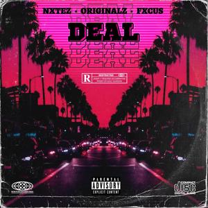 DEAL (feat. NXTEZ, FXCUS & ORIGINALZ)