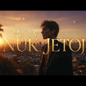 Pa Ty Nuk Jetoj
