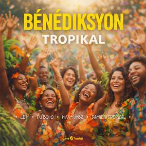 Bénédiksyon Tropikal (feat. Le K, DJ Boko & KinkyVyvz)