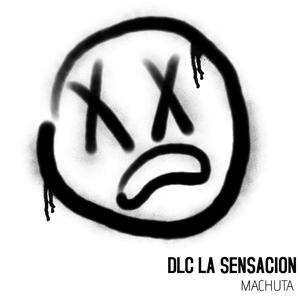 Dlc la sensacion Machuta (feat. dlc la sensacion)