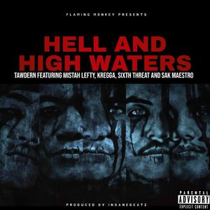 Hell And High Waters (feat. MISTAH LEFTY, SIXTH THREAT, KREGGA & SAK MAESTRO)