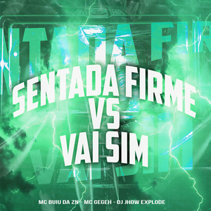 Sentada Firme Vs Vai Sim