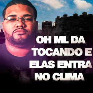 O ML DA TOCANDO E ELAS ENTRA NO CLIMA (DJ ML DA CORUJA Remix)