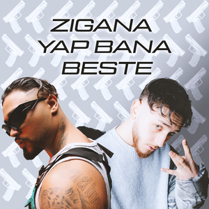 ZIGANA YAP BANA BESTE