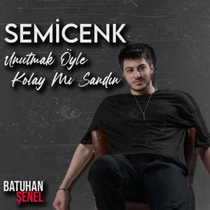 Semicenk - Unutmak Öyle Kolay Mı Sandın