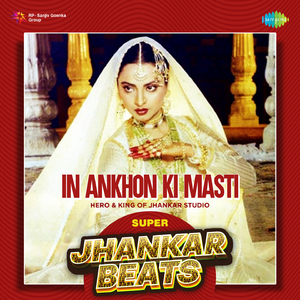 In Ankhon Ki Masti - Super Jhankar Beats