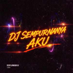 DJ SEMPURNANYA AKU