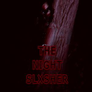THE NIGHT SLXSHER