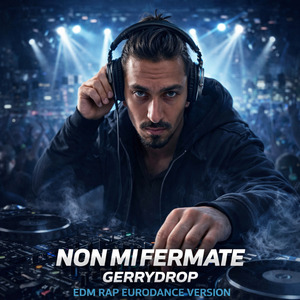 Non Mi Fermate (Edm Rap Eurodance Version)