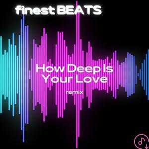 How Deep Is Your Love (Remix)