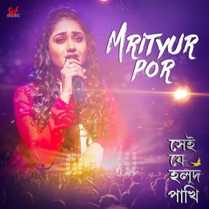 Mrityur Por (From "Shei Je Holud Pakhi")