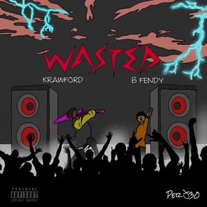 Wasted (feat. B Fendy)