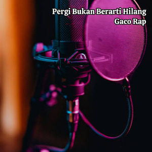 Pergi Bukan Berarti Hilang