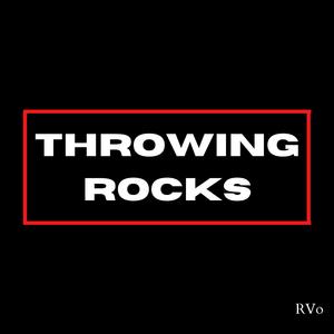 Throwing Rocks
