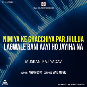 Nimiya Ke Ghachhiya Par Jhulua Lagwale Bani Aayi Ho Jayiha Na