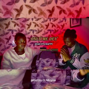 Only Me Dey (feat. CRAFTY C)