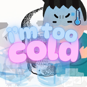i'm too cold