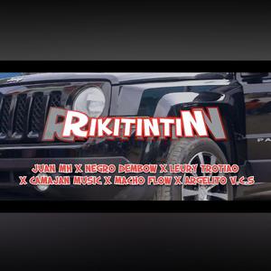 Rikitintin (feat. Macho flow prod, Leury trotio, Camajan, Argelito v.c.s & Negro dembow)