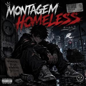 MONTAGEM HOMELESS