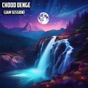 Chodd Denge (Jam Session)