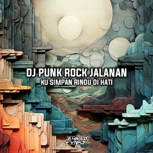 DJ PUNK ROCK JALANAN - KU SIMPAN RINDU DI HATI