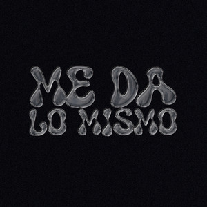 Me Da Lo Mismo