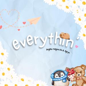 everythin'