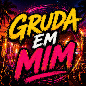 GRUDA EM MIM