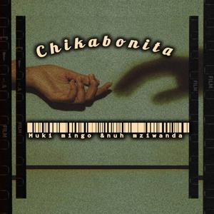 Chikabonita (feat. Nuh mziwanda) (Radio Edit)