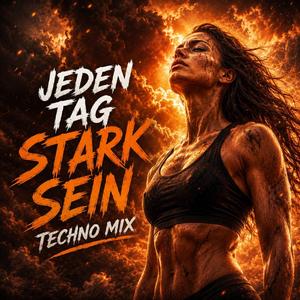 Jeden Tag Stark Sein - Techno Mix
