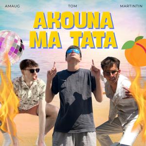 AKOUNA MA TATA (feat. Amaug & Tom)