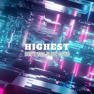 HIGHEST (Don't You Slow Down)