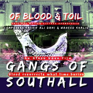 Gangs of Southall (Original Motion Picture Soundtrack) (feat. Kashif Ali Dani & Waheed Khalid)