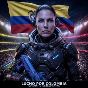 Lucho por Colombia (Cinematic Instrumental)