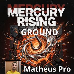 Mercury Rising In The Ground (Matheus Ramos Pro)