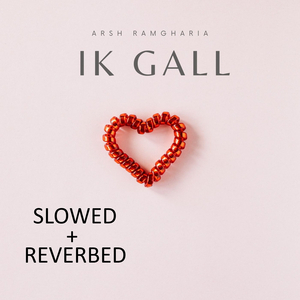 Ik Gall (Slowed + Reverbed)