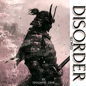 DISORDER (Slowed)