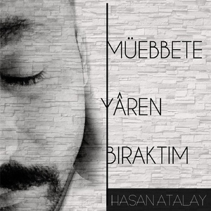 Müebbete Yâren Bıraktım