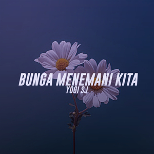 BUNGA MENEMANI KITA